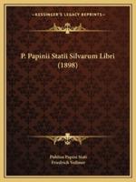 P. Papinii Statii Silvarum Libri (1898)