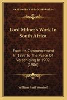 Lord Milner's Work In South Africa