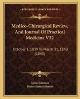 Medico-Chirurgical Review, And Journal Of Practical Medicine V32