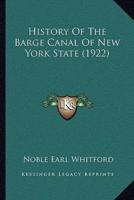 History Of The Barge Canal Of New York State (1922)