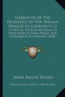 Narrative Of The Residence Of The Persian Princes In London V1-2