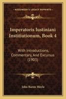 Imperatoris Iustiniani Institiutionum, Book 4