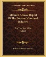 Fifteenth Annual Report Of The Bureau Of Animal Industry