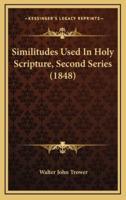Similitudes Used in Holy Scripture, Second Series (1848)