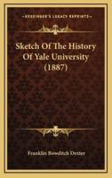 Sketch Of The History Of Yale University (1887)