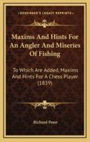 Maxims and Hints for an Angler and Miseries of Fishing