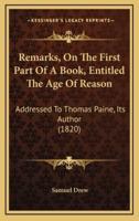 Remarks, On The First Part Of A Book, Entitled The Age Of Reason