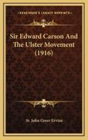 Sir Edward Carson and the Ulster Movement (1916)