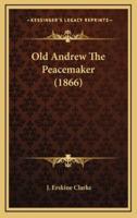 Old Andrew the Peacemaker (1866)