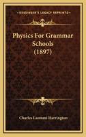 Physics for Grammar Schools (1897)