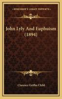 John Lyly and Euphuism (1894)