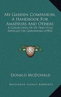 My Garden Companion, a Handbook for Amateurs and Others
