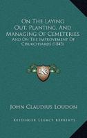 On The Laying Out, Planting, And Managing Of Cemeteries