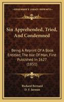 Sin Apprehended, Tried, and Condemned