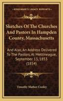 Sketches Of The Churches And Pastors In Hampden County, Massachusetts