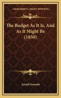 The Budget as It Is, and as It Might Be (1850)