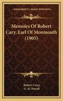 Memoirs of Robert Cary, Earl of Monmouth (1905)