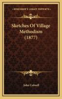 Sketches Of Village Methodism (1877)