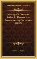 Message of Governor Arthur L. Thomas, and Accompanying Documents (1892)