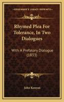 Rhymed Plea for Tolerance, in Two Dialogues