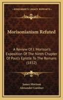 Morisonianism Refuted
