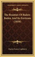 The Beauties Of Baden-Baden And Its Environs (1858)