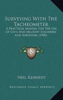 Surveying With the Tacheometer