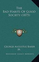 The Bad Habits of Good Society (1875)
