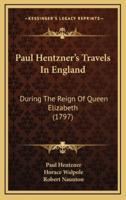 Paul Hentzner's Travels in England