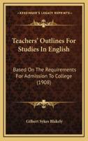 Teachers' Outlines for Studies in English