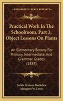 Practical Work in the Schoolroom, Part 3, Object Lessons on Plants