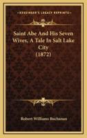 Saint Abe and His Seven Wives, a Tale in Salt Lake City (1872)