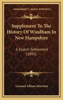 Supplement To The History Of Windham In New Hampshire