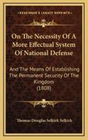 On The Necessity Of A More Effectual System Of National Defense