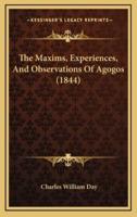 The Maxims, Experiences, and Observations of Agogos (1844)