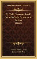 M. Tulli Ciceronis Pro P. Cornelio Sulla Oratorio Ad Iudices (1886)