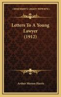 Letters To A Young Lawyer (1912)