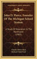 John D. Pierce, Founder of the Michigan School System