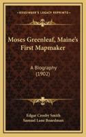 Moses Greenleaf, Maine's First Mapmaker