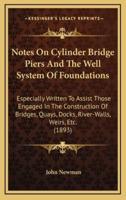 Notes On Cylinder Bridge Piers And The Well System Of Foundations