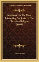 Sermons on the Most Interesting Subjects of the Christian Religion (1809)