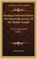 Readings Delivered Before the Honorable Society of the Middle Temple