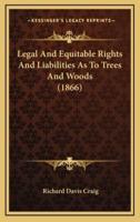Legal and Equitable Rights and Liabilities as to Trees and Woods (1866)