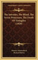 The Intruder, the Blind, the Seven Princesses, the Death of Tintagiles (1920)