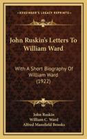 John Ruskin's Letters to William Ward