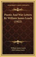 Poems and War Letters by William James Leach (1922)