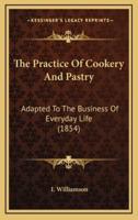 The Practice of Cookery and Pastry