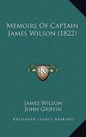 Memoirs Of Captain James Wilson (1822)