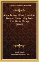 Some Letters of an American Woman Concerning Love and Other Things (1902)