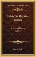 Sylvia or the May Queen